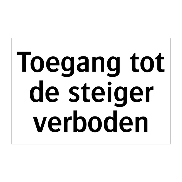 Toegang tot de steiger verboden & Toegang tot de steiger verboden & Toegang tot de steiger verboden