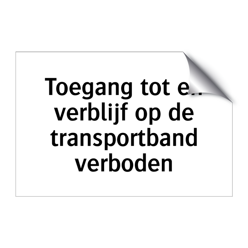 Toegang tot en verblijf op de transportband verboden