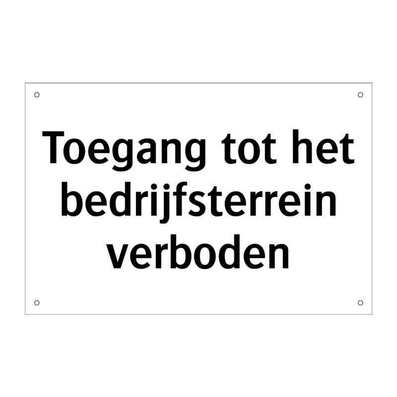 Toegang tot het bedrijfsterrein verboden & Toegang tot het bedrijfsterrein verboden