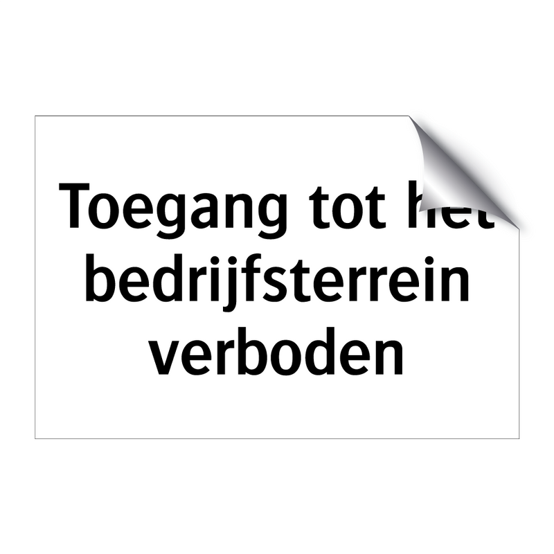 Toegang tot het bedrijfsterrein verboden & Toegang tot het bedrijfsterrein verboden