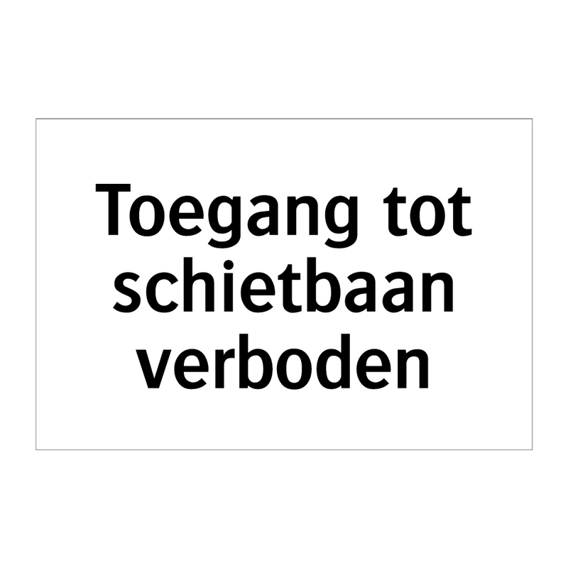 Toegang tot schietbaan verboden & Toegang tot schietbaan verboden & Toegang tot schietbaan verboden