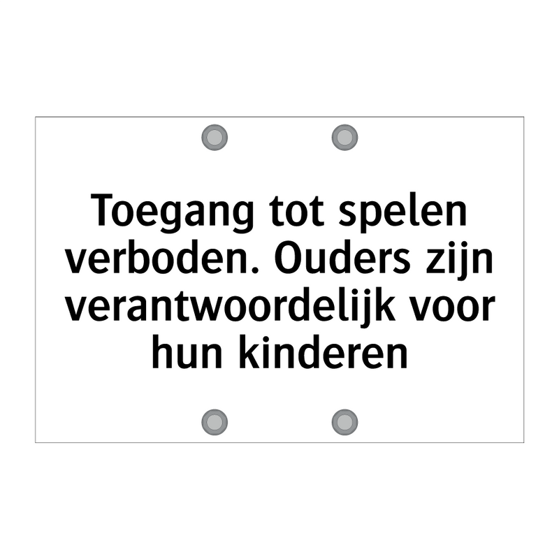 Toegang tot spelen verboden. Ouders zijn verantwoordelijk voor hun kinderen