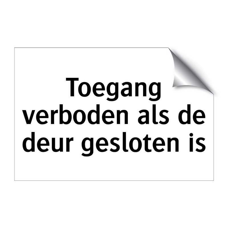 Toegang verboden als de deur gesloten is & Toegang verboden als de deur gesloten is