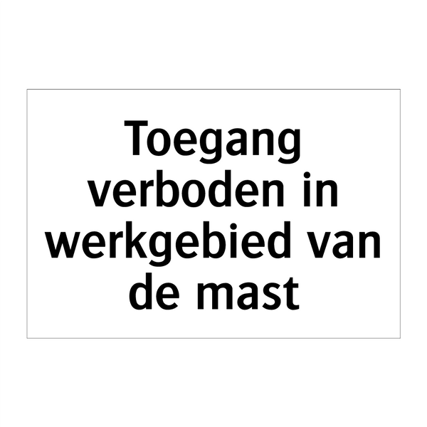 Toegang verboden in werkgebied van de mast & Toegang verboden in werkgebied van de mast