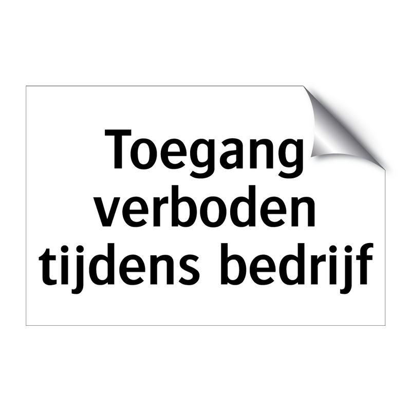 Toegang verboden tijdens bedrijf & Toegang verboden tijdens bedrijf