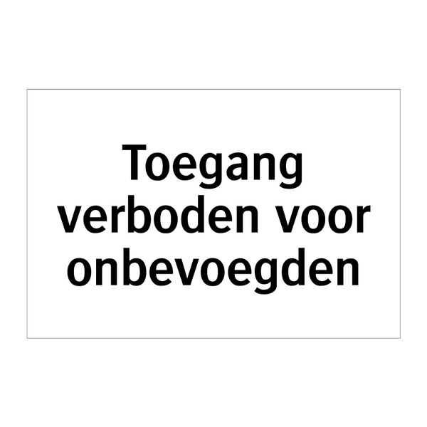 Toegang verboden voor onbevoegden & Toegang verboden voor onbevoegden