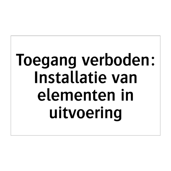 Toegang verboden: Installatie van elementen in uitvoering