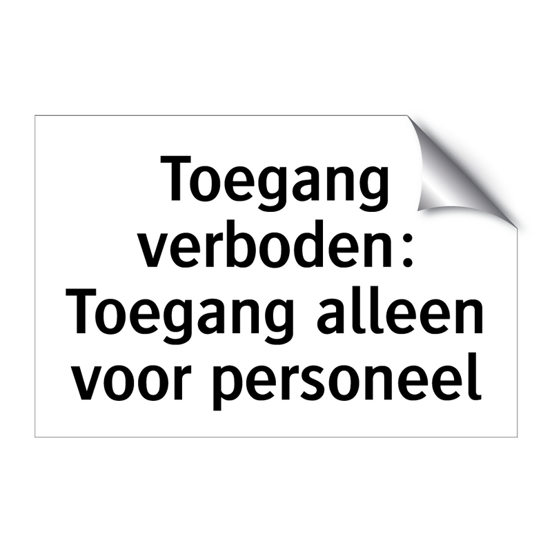 Toegang verboden: Toegang alleen voor personeel & Toegang verboden: Toegang alleen voor personeel