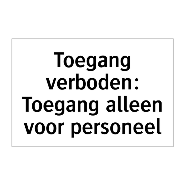 Toegang verboden: Toegang alleen voor personeel & Toegang verboden: Toegang alleen voor personeel