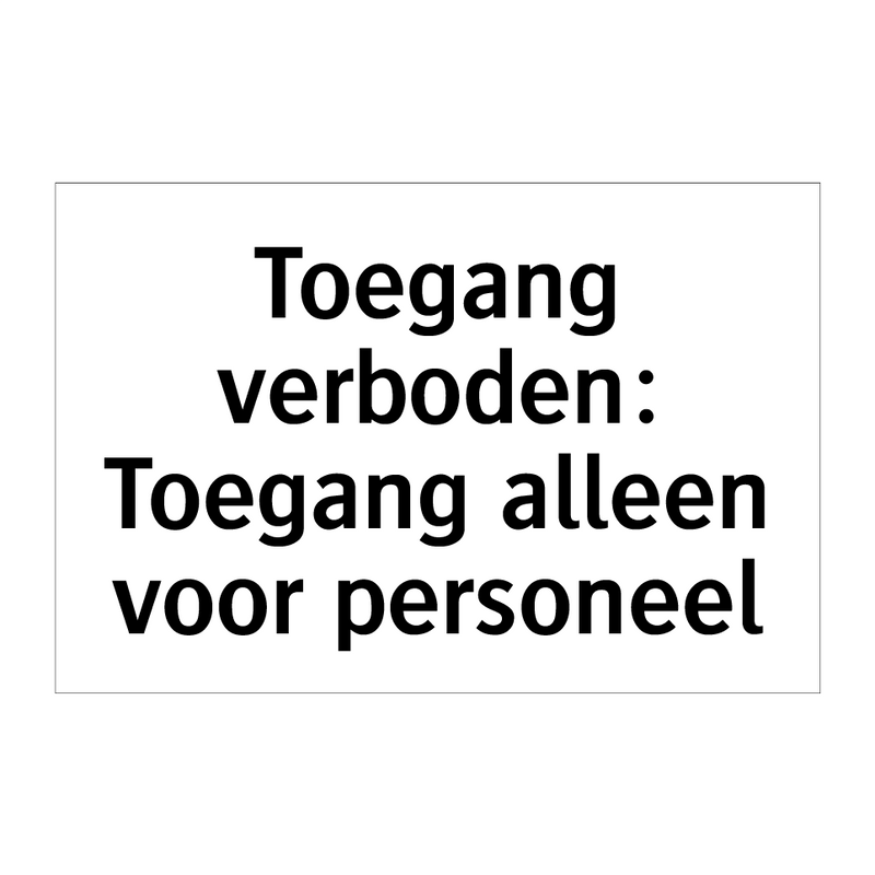 Toegang verboden: Toegang alleen voor personeel & Toegang verboden: Toegang alleen voor personeel