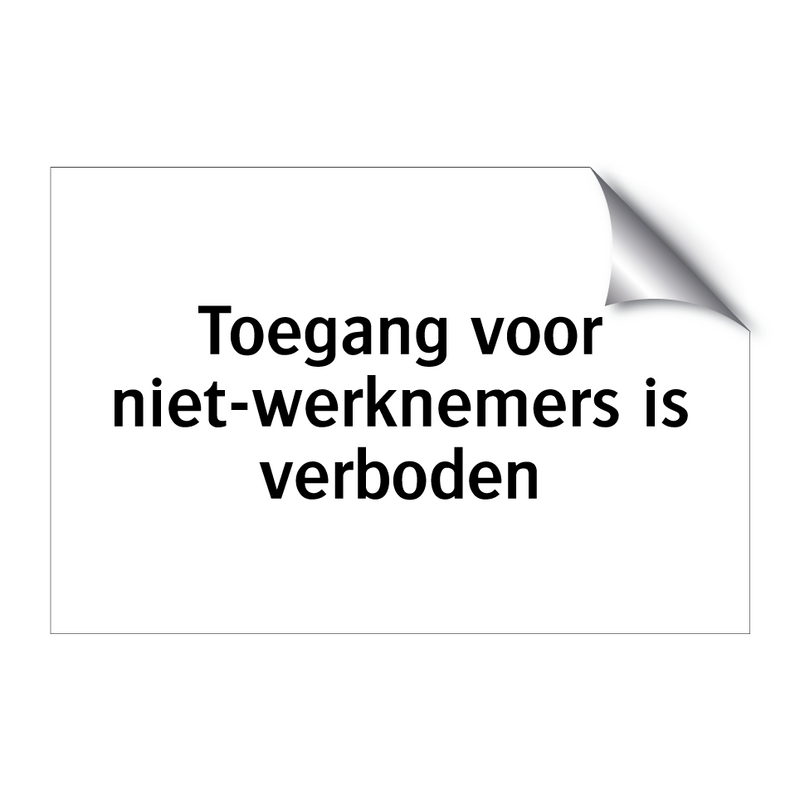 Toegang voor niet-werknemers is verboden & Toegang voor niet-werknemers is verboden