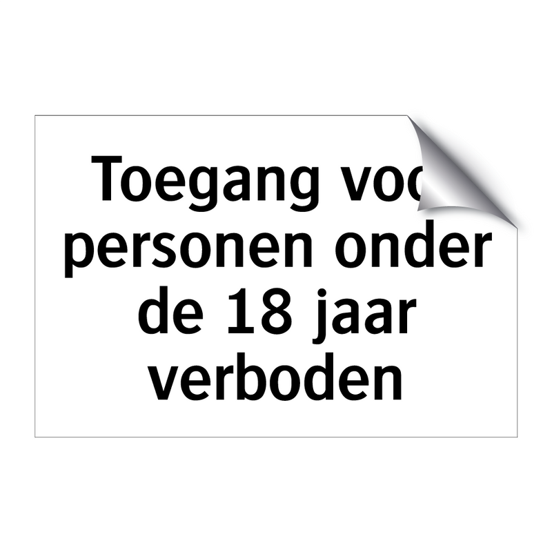 Toegang voor personen onder de 18 jaar verboden & Toegang voor personen onder de 18 jaar verboden