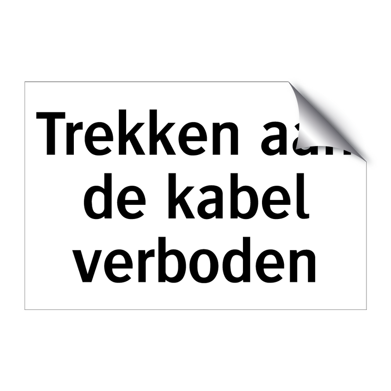 Trekken aan de kabel verboden & Trekken aan de kabel verboden & Trekken aan de kabel verboden