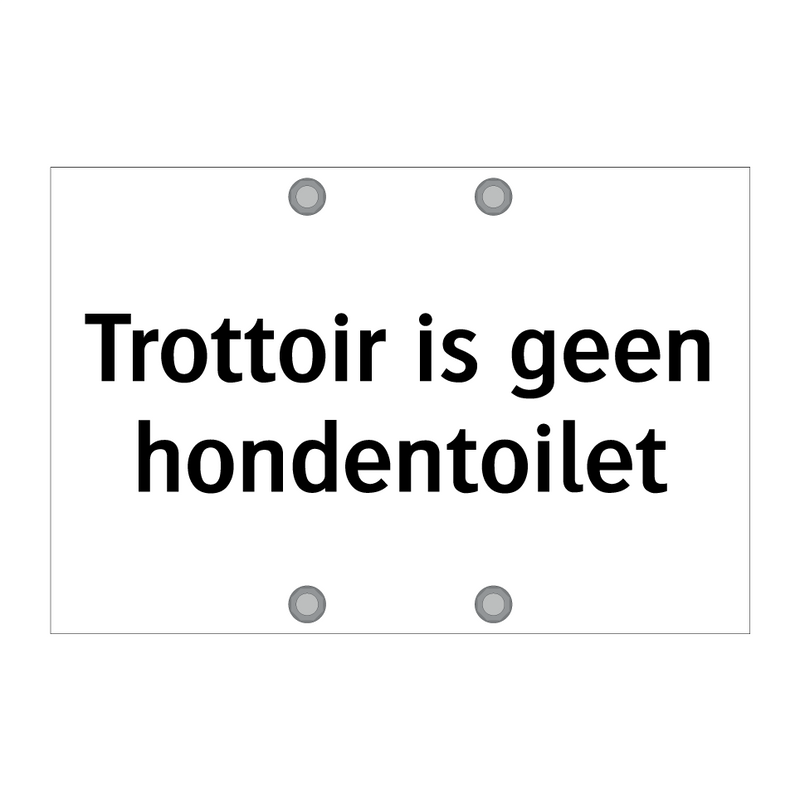 Trottoir is geen hondentoilet & Trottoir is geen hondentoilet & Trottoir is geen hondentoilet