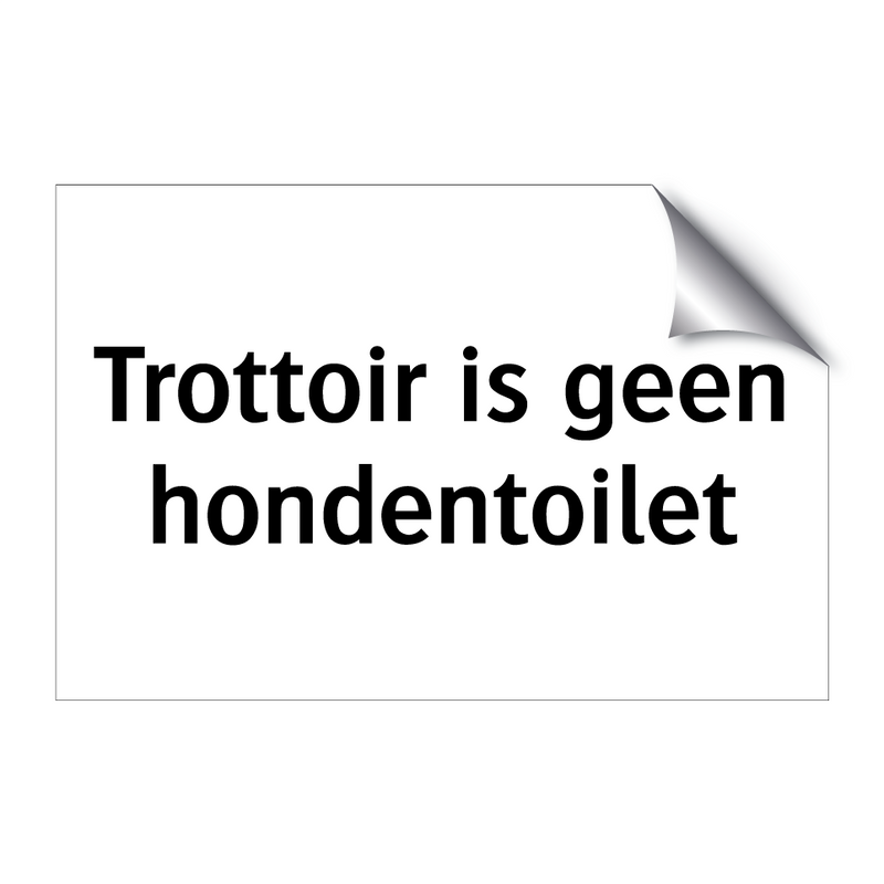 Trottoir is geen hondentoilet & Trottoir is geen hondentoilet & Trottoir is geen hondentoilet