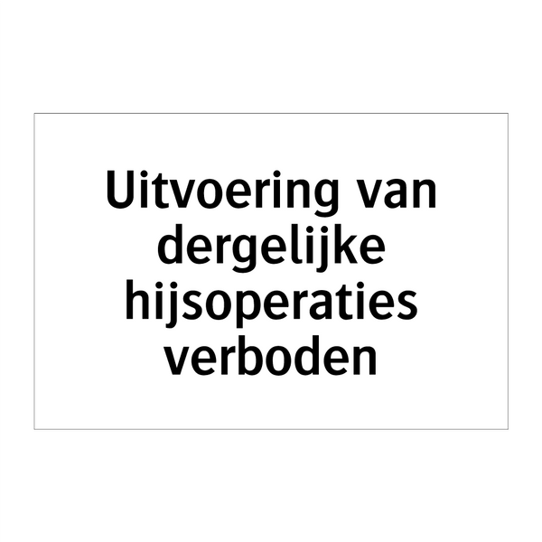 Uitvoering van dergelijke hijsoperaties verboden & Uitvoering van dergelijke hijsoperaties verboden