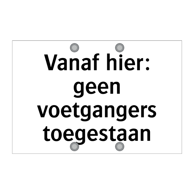 Vanaf hier: geen voetgangers toegestaan & Vanaf hier: geen voetgangers toegestaan