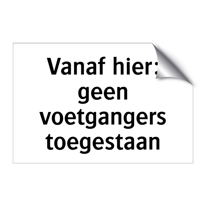 Vanaf hier: geen voetgangers toegestaan & Vanaf hier: geen voetgangers toegestaan