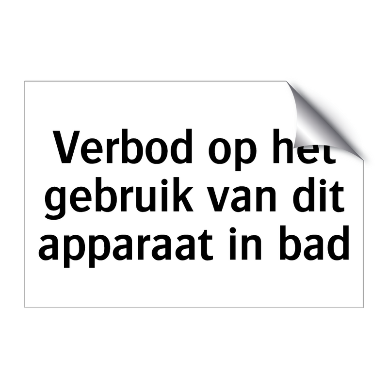 Verbod op het gebruik van dit apparaat in bad & Verbod op het gebruik van dit apparaat in bad