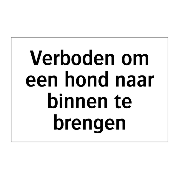 Verboden om een hond naar binnen te brengen & Verboden om een hond naar binnen te brengen