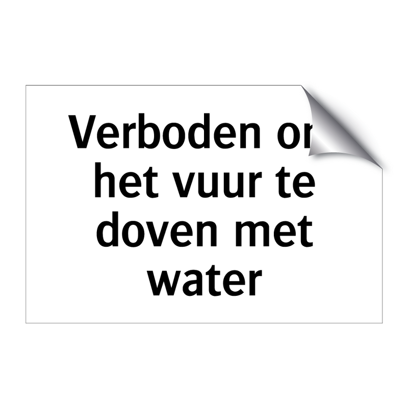 Verboden om het vuur te doven met water & Verboden om het vuur te doven met water