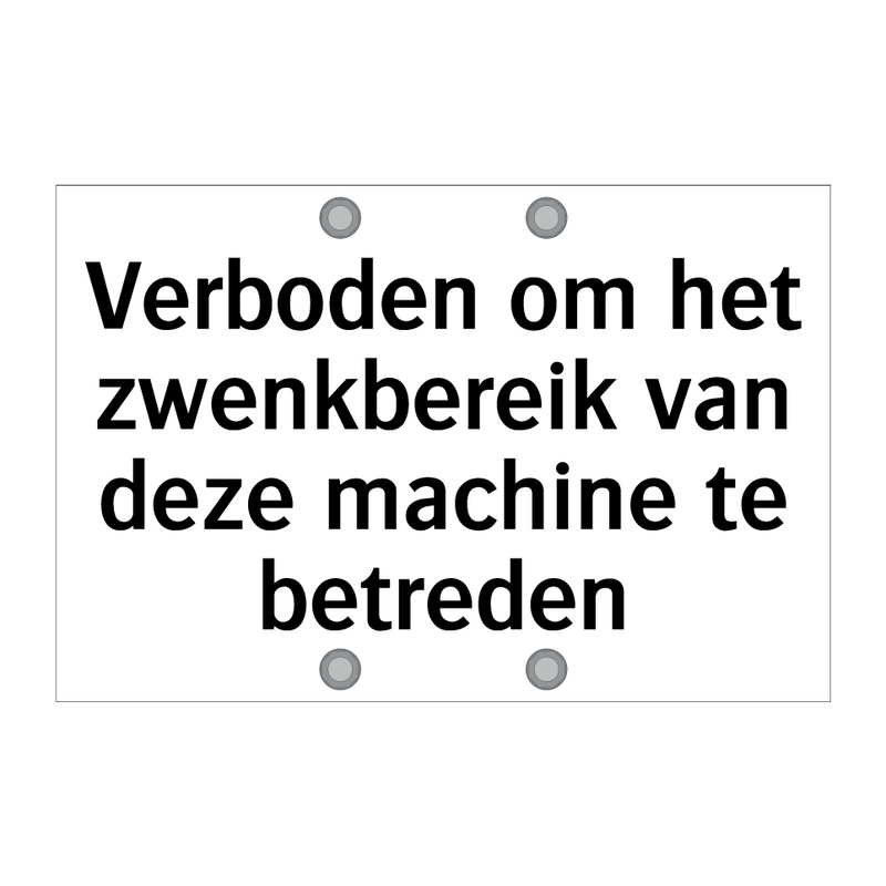 Verboden om het zwenkbereik van deze machine te betreden