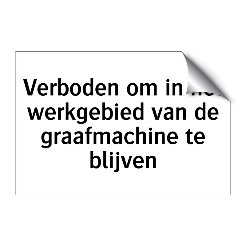 Verboden om in het werkgebied van de graafmachine te blijven