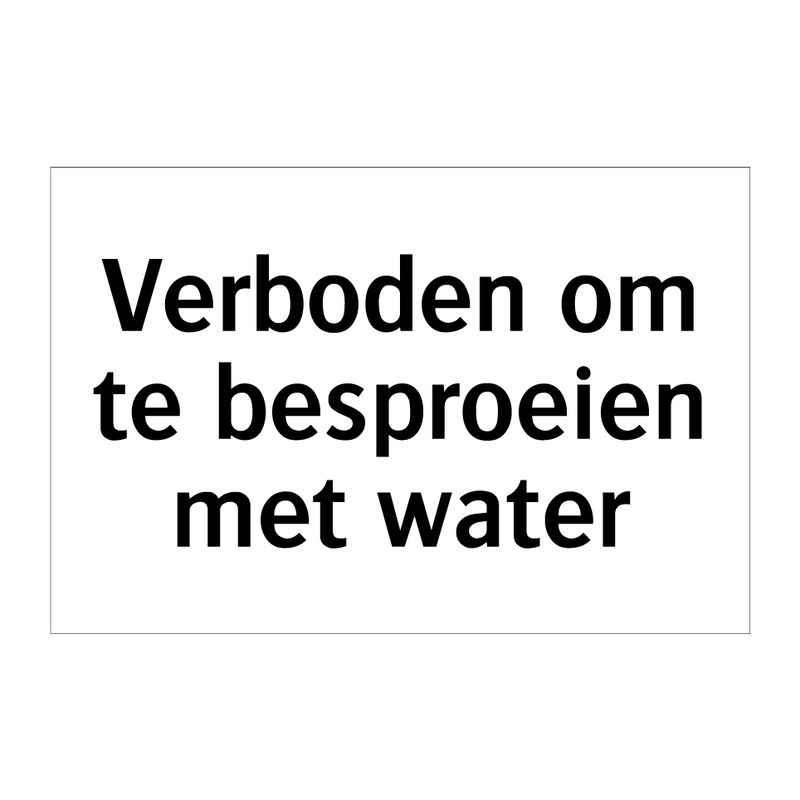 Verboden om te besproeien met water & Verboden om te besproeien met water