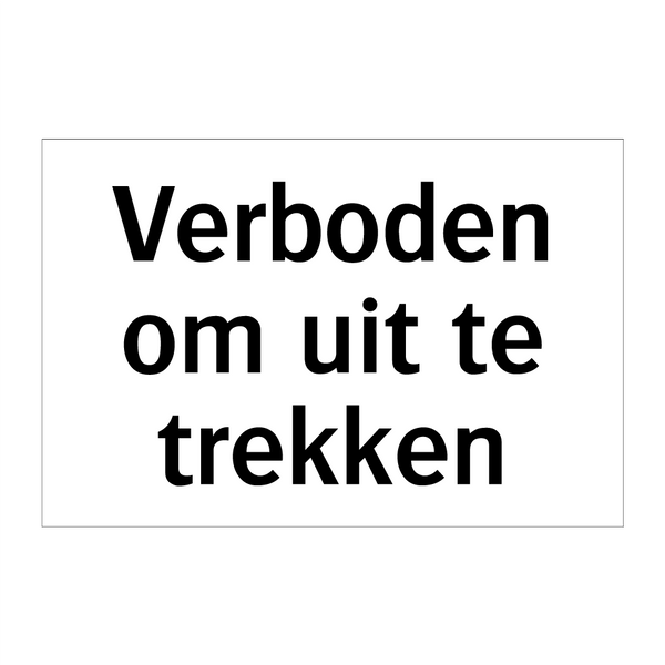 Verboden om uit te trekken & Verboden om uit te trekken & Verboden om uit te trekken