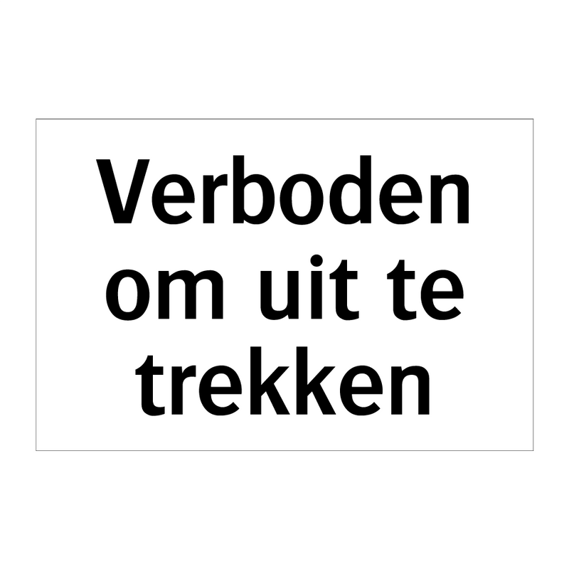 Verboden om uit te trekken & Verboden om uit te trekken & Verboden om uit te trekken