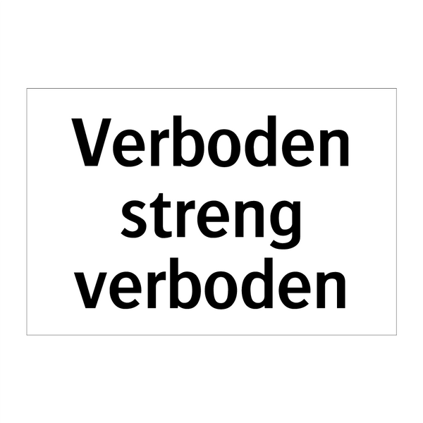 Verboden streng verboden & Verboden streng verboden & Verboden streng verboden