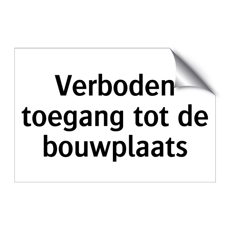 Verboden toegang tot de bouwplaats & Verboden toegang tot de bouwplaats