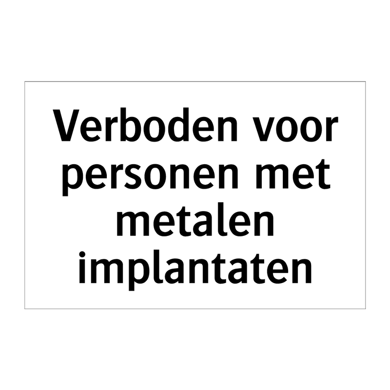 Verboden voor personen met metalen implantaten & Verboden voor personen met metalen implantaten