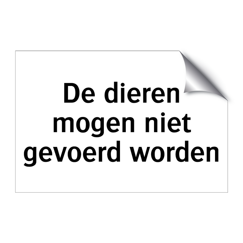 De dieren mogen niet gevoerd worden & De dieren mogen niet gevoerd worden