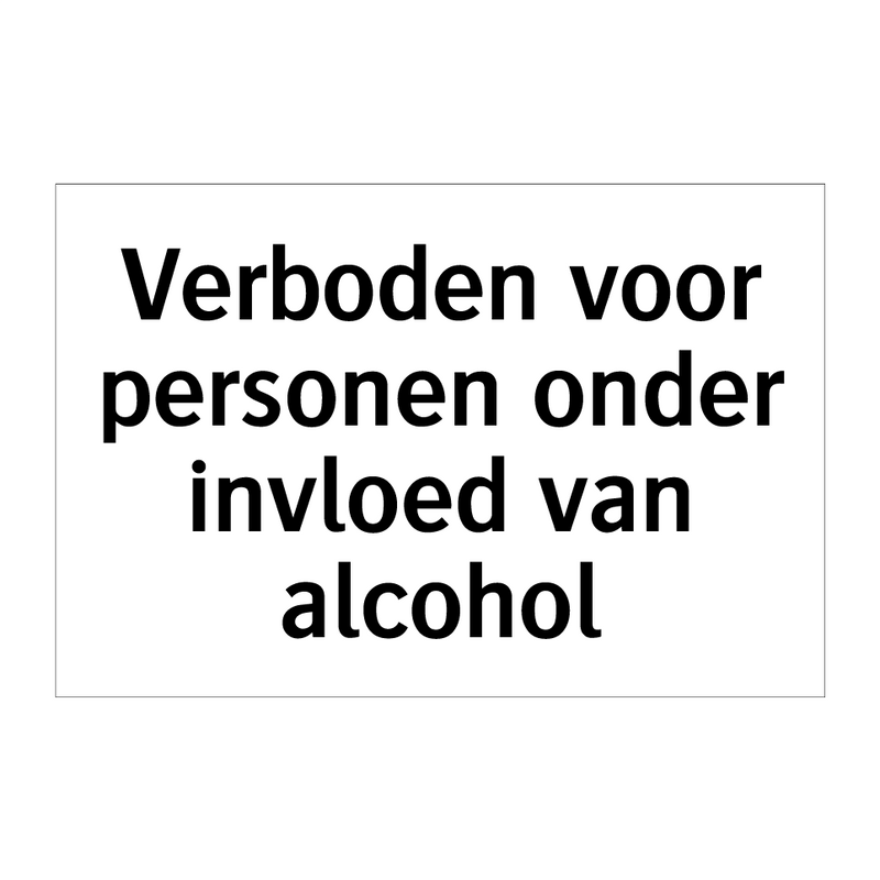 Verboden voor personen onder invloed van alcohol & Verboden voor personen onder invloed van alcohol