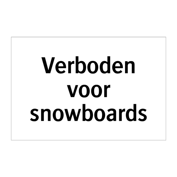 Verboden voor snowboards & Verboden voor snowboards & Verboden voor snowboards