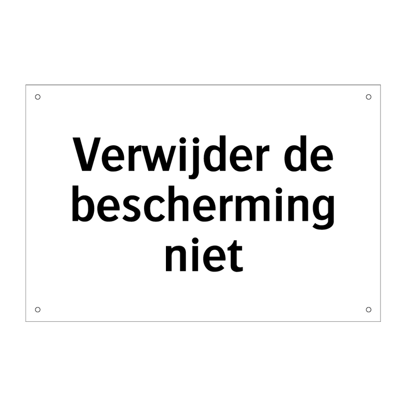 Verwijder de bescherming niet & Verwijder de bescherming niet & Verwijder de bescherming niet