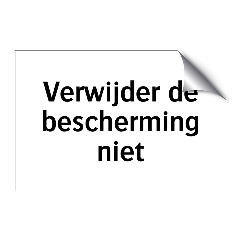 Verwijder de bescherming niet & Verwijder de bescherming niet & Verwijder de bescherming niet