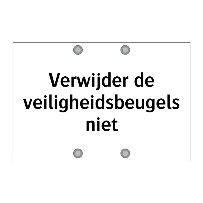 Verwijder de veiligheidsbeugels niet & Verwijder de veiligheidsbeugels niet