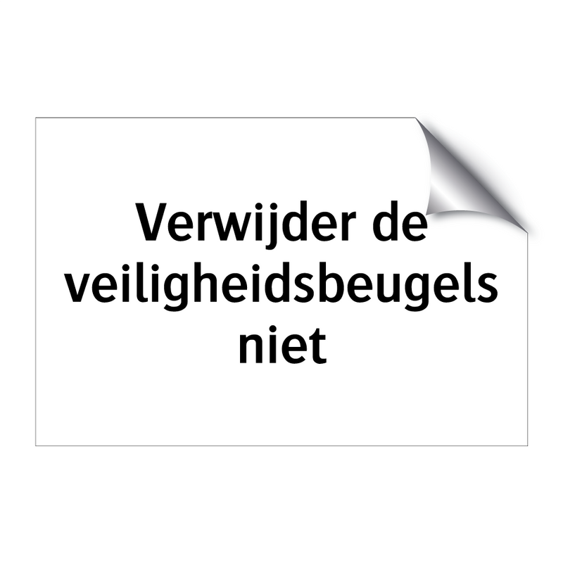 Verwijder de veiligheidsbeugels niet & Verwijder de veiligheidsbeugels niet