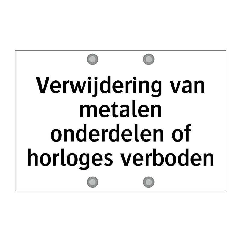 Verwijdering van metalen onderdelen of horloges verboden