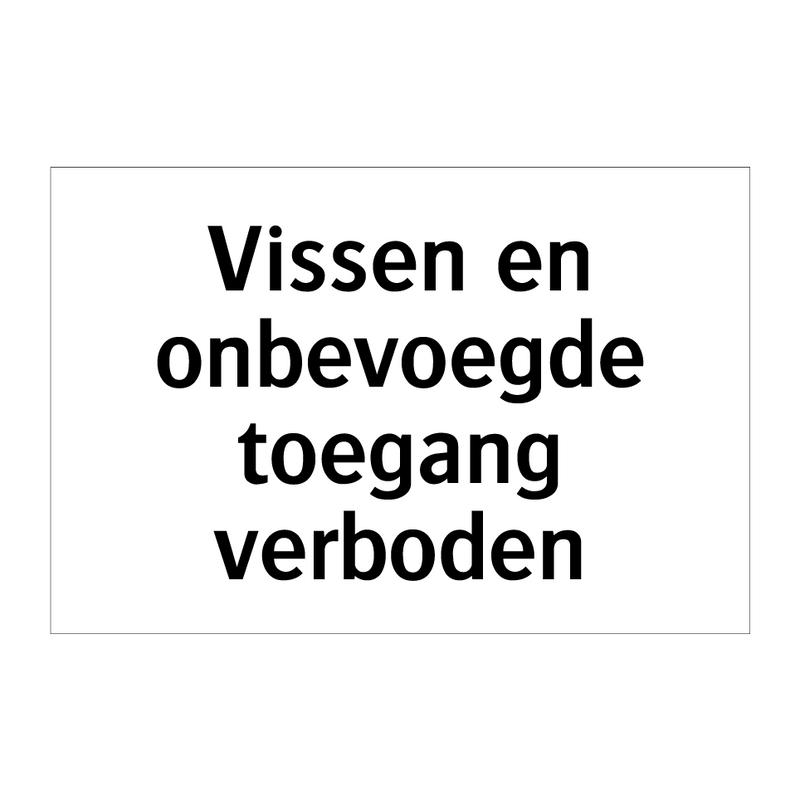 Vissen en onbevoegde toegang verboden & Vissen en onbevoegde toegang verboden