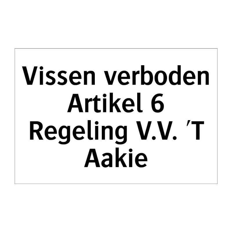 Vissen verboden Artikel 6 Regeling V.V. 'T Aakie & Vissen verboden Artikel 6 Regeling V.V. 'T Aakie