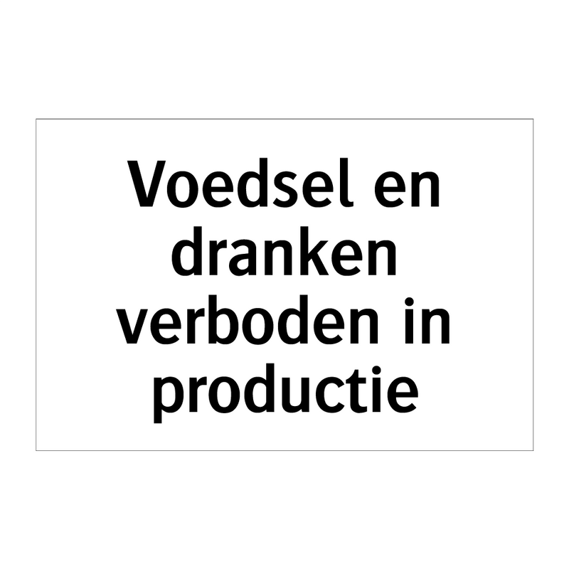 Voedsel en dranken verboden in productie & Voedsel en dranken verboden in productie