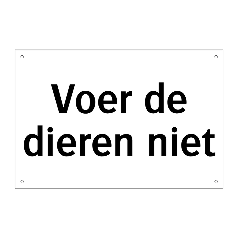 Voer de dieren niet & Voer de dieren niet & Voer de dieren niet & Voer de dieren niet