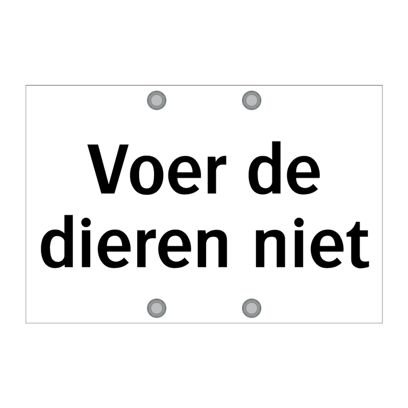 Voer de dieren niet & Voer de dieren niet & Voer de dieren niet & Voer de dieren niet