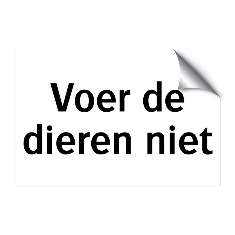 Voer de dieren niet & Voer de dieren niet & Voer de dieren niet & Voer de dieren niet