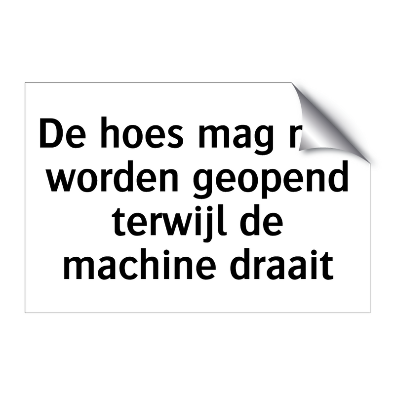 De hoes mag niet worden geopend terwijl de machine draait