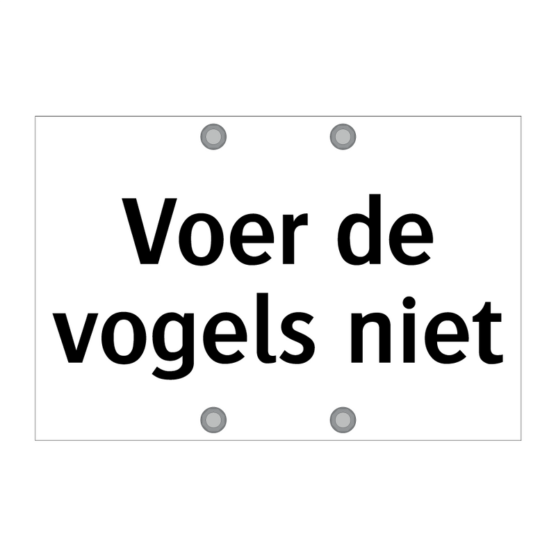 Voer de vogels niet & Voer de vogels niet & Voer de vogels niet & Voer de vogels niet