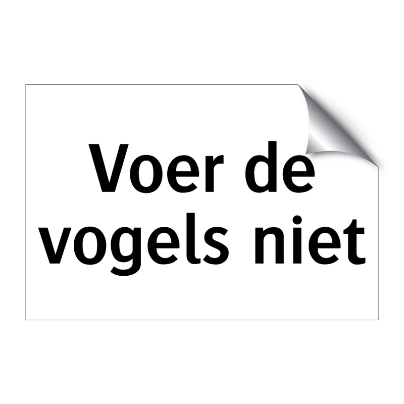 Voer de vogels niet & Voer de vogels niet & Voer de vogels niet & Voer de vogels niet